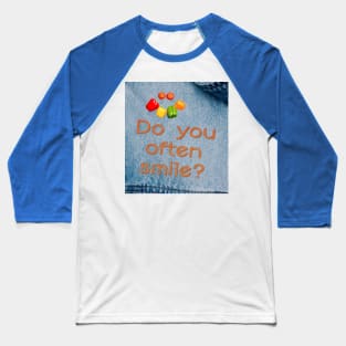 Embroidered inscription on denim: Do you often smile? Baseball T-Shirt